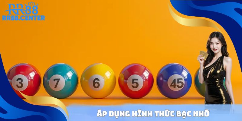Áp dụng hình thức bạc nhớ