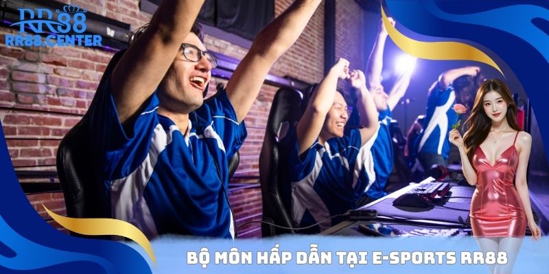 Bộ môn hấp dẫn tại E-Sports RR88
