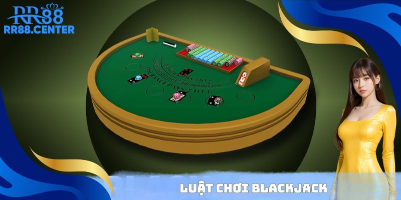 Luật chơi Blackjack RR88 trực tuyến