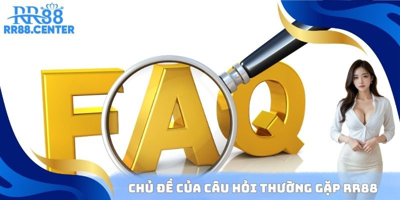 Chủ đề của câu hỏi thường gặp RR88