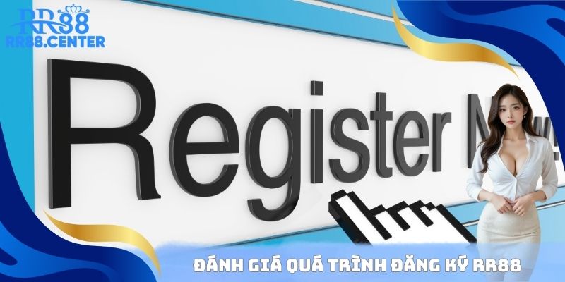 Đánh giá quá trình đăng ký RR88
