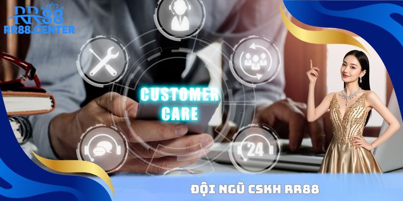 Đội ngũ CSKH RR88