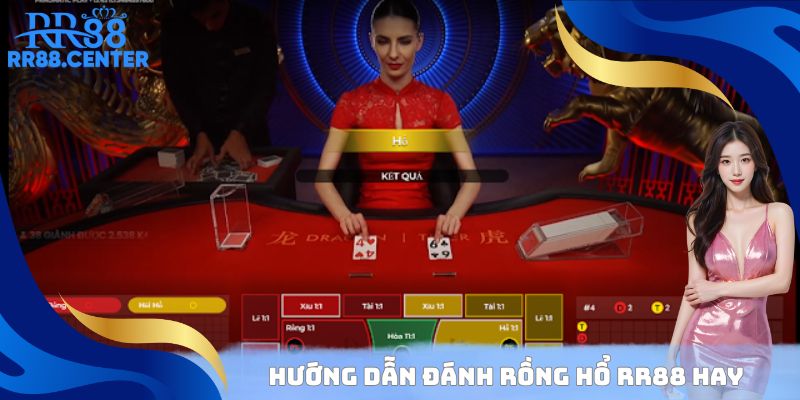 Hướng dẫn đánh Rồng Hổ RR88 hay