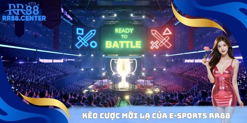 Kèo cược mới lạ của E-Sports RR88