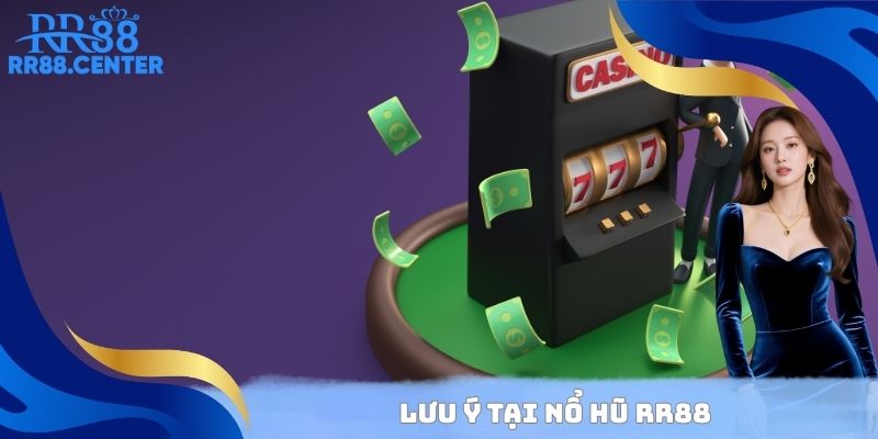 Lưu ý tại nổ hũ RR88