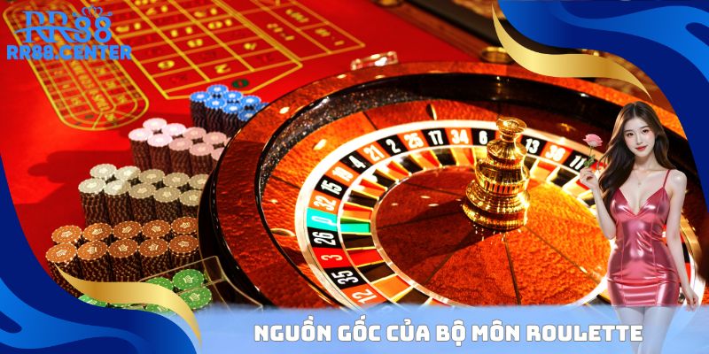 Nguồn gốc của bộ môn Roulette