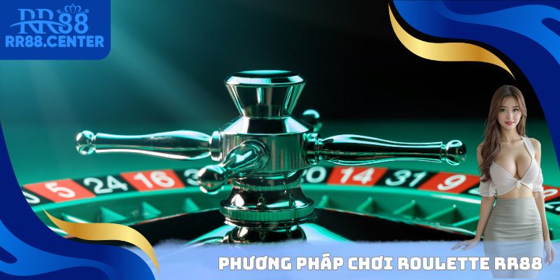 Phương pháp chơi Roulette RR88