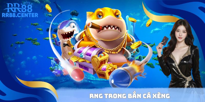 RNG trong Bắn Cá Xèng