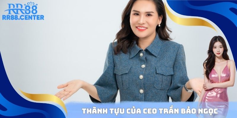Thành tựu của CEO Trần Bảo Ngọc