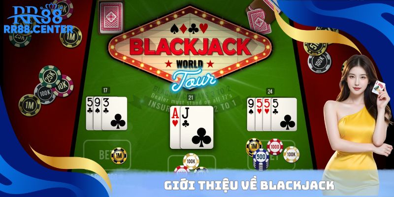 Tìm hiểu về trò chơi Blackjack RR88