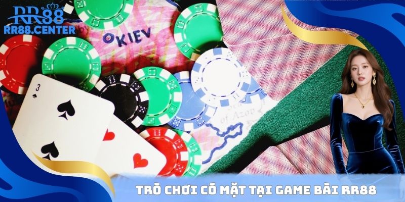 Trò chơi có mặt tại Game bài RR88